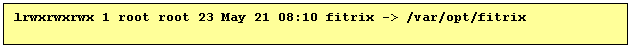 Text Box: lrwxrwxrwx 1 root root 23 May 21 08:10 fitrix -> /var/opt/fitrix